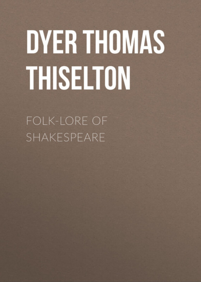 Folk-lore of Shakespeare (Dyer Thomas Firminger Thiselton). 