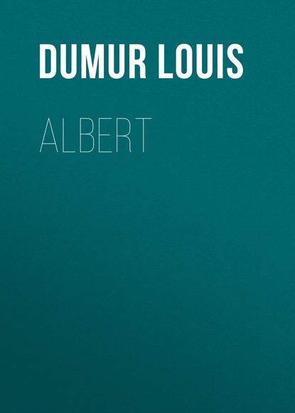 Albert (Dumur Louis). 