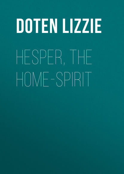 Hesper, the Home-Spirit (Doten Lizzie). 