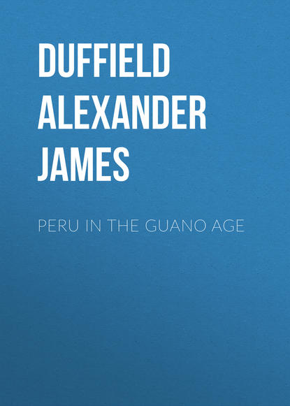 Peru in the Guano Age (Duffield Alexander James). 