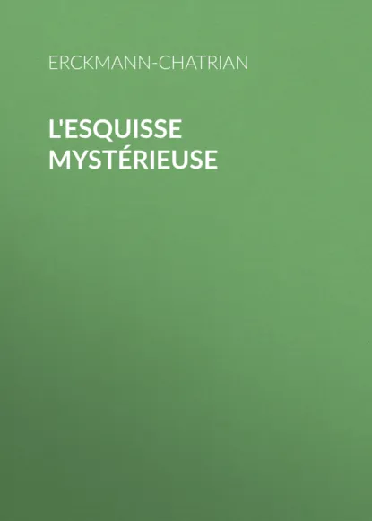 Обложка книги L'esquisse mystérieuse, Erckmann-Chatrian
