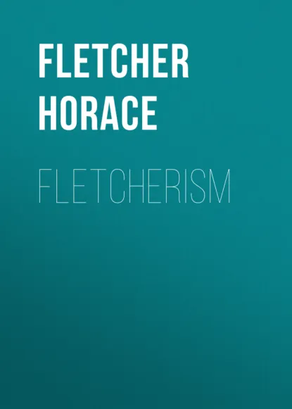 Обложка книги Fletcherism, Fletcher Horace