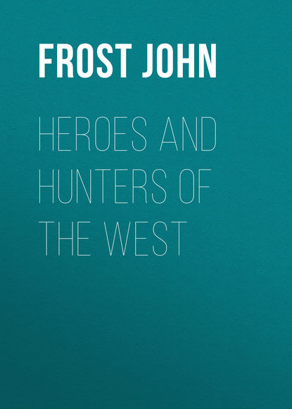 Heroes and Hunters of the West (Frost John). 