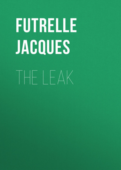 The Leak (Futrelle Jacques). 