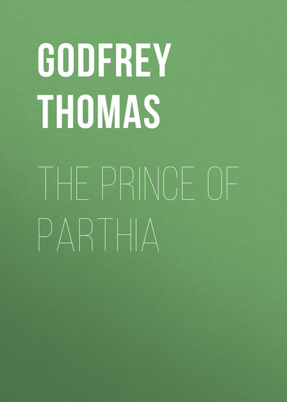 Godfrey Thomas — The Prince of Parthia