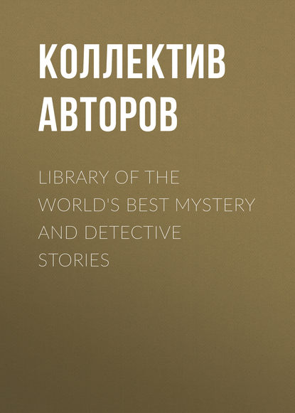 Library of the World s Best Mystery and Detective Stories