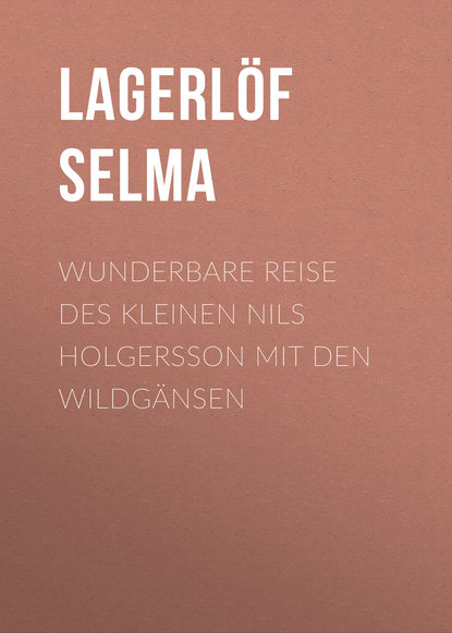 Wunderbare Reise des kleinen Nils Holgersson mit den Wildgänsen (Lagerlöf Selma). 