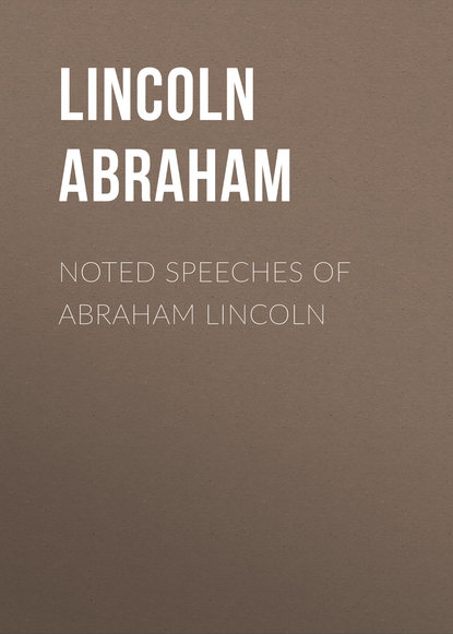 Noted Speeches of Abraham Lincoln