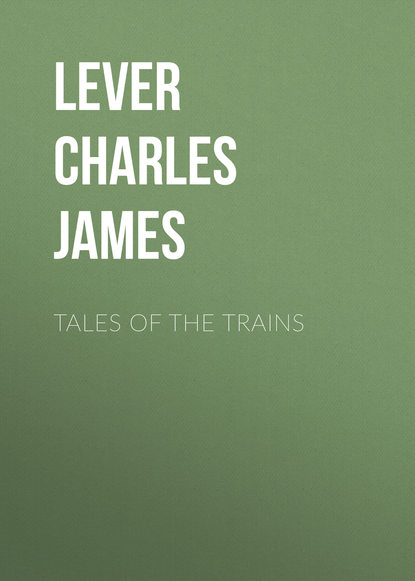 Tales of the Trains (Lever Charles James). 