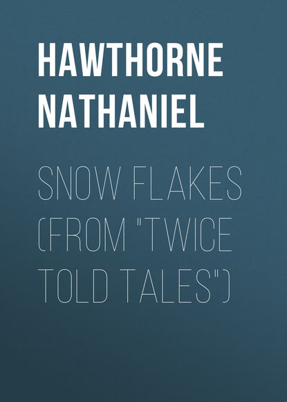 Snow Flakes (From Twice Told Tales)