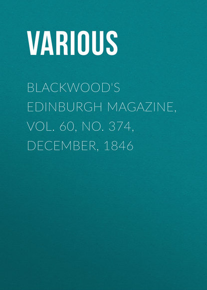 Various — Blackwood's Edinburgh Magazine, Vol. 60, No. 374, December, 1846