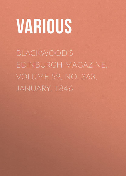 Various — Blackwood's Edinburgh Magazine, Volume 59, No. 363, January, 1846