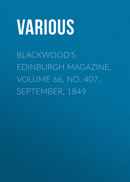 Various — Blackwood's Edinburgh Magazine, Volume 66, No. 407, September, 1849