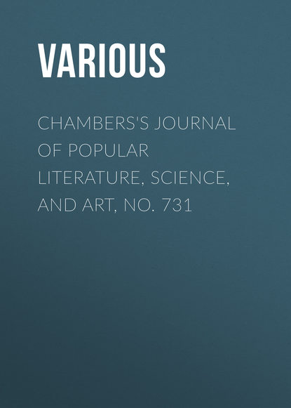 Various — Chambers's Journal of Popular Literature, Science, and Art, No. 731