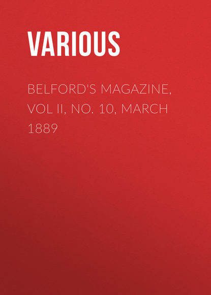 Belford's Magazine, Vol II, No. 10, March 1889