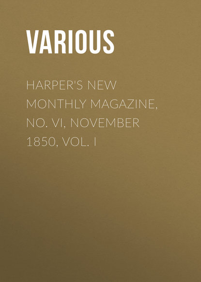 Harper s New Monthly Magazine, No. VI, November 1850, Vol. I