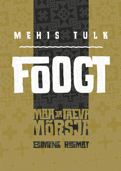 Mehis Tulk - Foogt. Maa ja taeva mõrsja. Esimene raamat