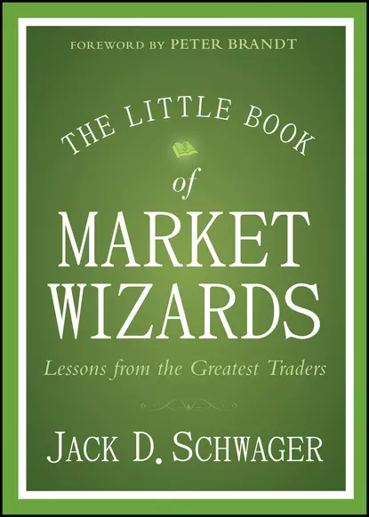 Обложка книги The Little Book of Market Wizards. Lessons from the Greatest Traders, Джек Д. Швагер