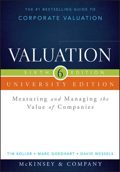 Marc Goedhart - Valuation. Measuring and Managing the Value of Companies, University Edition