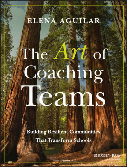 Elena Aguilar — The Art of Coaching Teams. Building Resilient Communities that Transform Schools