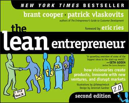 Eric Ries — The Lean Entrepreneur. How Visionaries Create Products, Innovate with New Ventures, and Disrupt Markets