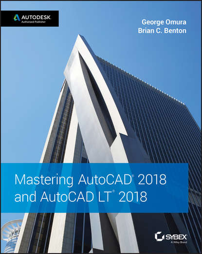 George  Omura - Mastering AutoCAD 2018 and AutoCAD LT 2018
