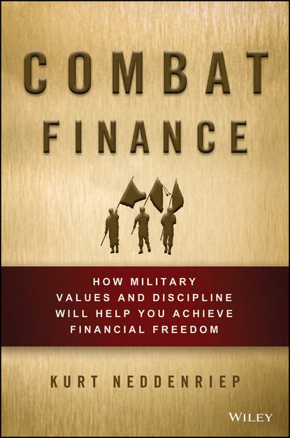 Kurt Neddenriep — Combat Finance. How Military Values and Discipline Will Help You Achieve Financial Freedom