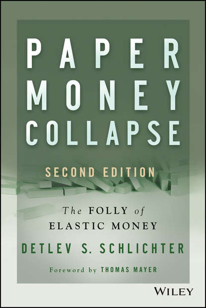 Thomas  Mayer - Paper Money Collapse. The Folly of Elastic Money