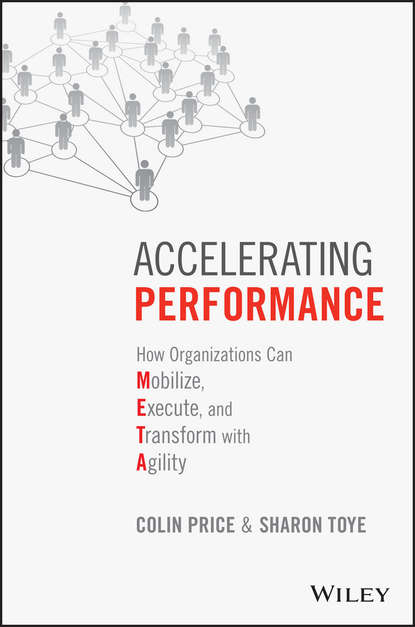 Colin  Price - Accelerating Performance. How Organizations Can Mobilize, Execute, and Transform with Agility
