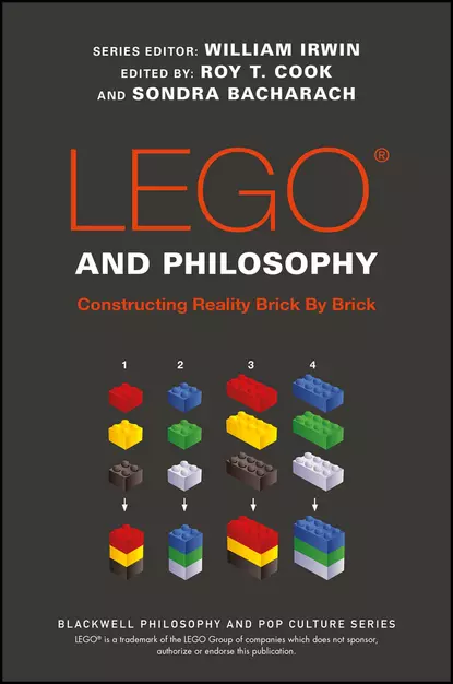 Обложка книги LEGO and Philosophy. Constructing Reality Brick By Brick, William  Irwin