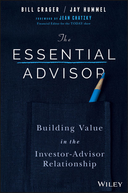 The Essential Advisor. Building Value in the Investor-Advisor Relationship (Jay  Hummel). 