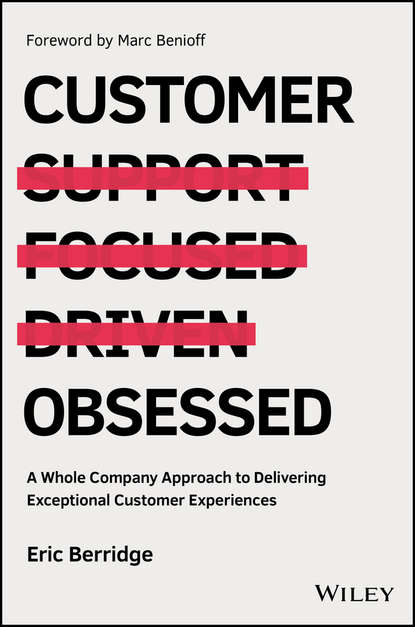 Marc Benioff - Customer Obsessed. A Whole Company Approach to Delivering Exceptional Customer Experiences