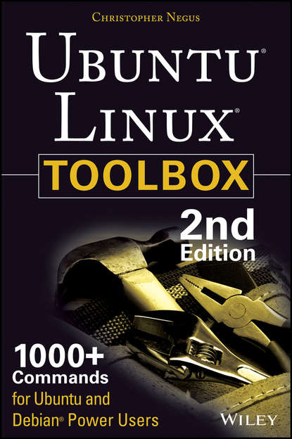 Christopher Negus - Ubuntu Linux Toolbox: 1000+ Commands for Power Users