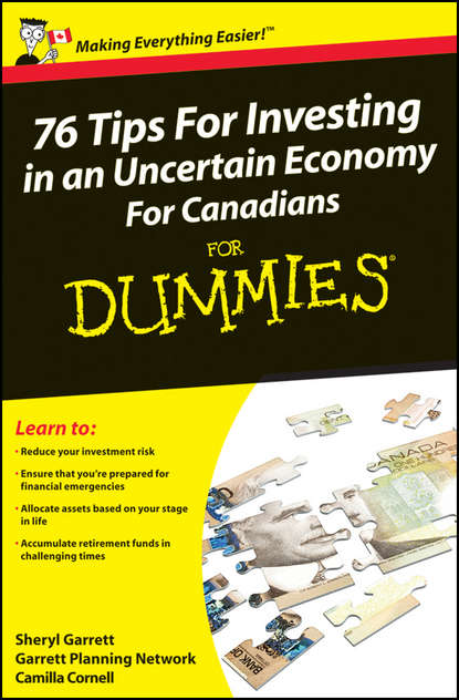 76 Tips For Investing in an Uncertain Economy For Canadians For Dummies (Sheryl  Garrett). 