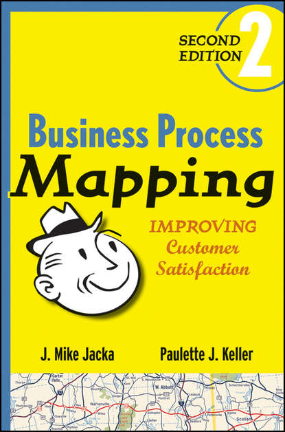 J. Jacka Mike - Business Process Mapping. Improving Customer Satisfaction