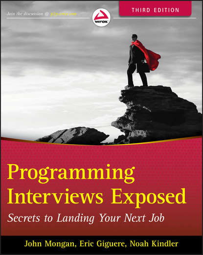 John Mongan — Programming Interviews Exposed. Secrets to Landing Your Next Job
