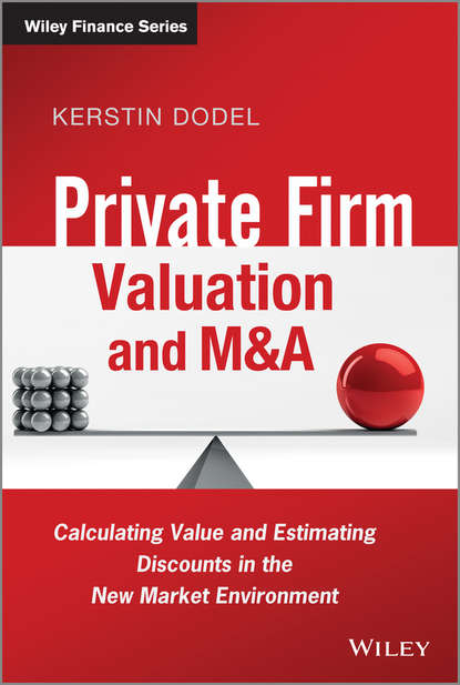 Kerstin  Dodel - Private Firm Valuation and M&A. Calculating Value and Estimating Discounts in the New Market Environment
