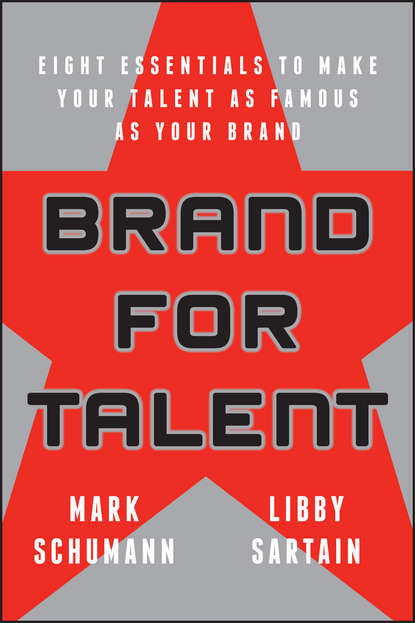 Mark  Schumann - Brand for Talent. Eight Essentials to Make Your Talent as Famous as Your Brand