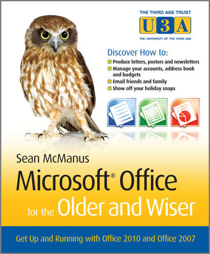 Sean  McManus - Microsoft Office for the Older and Wiser. Get up and running with Office 2010 and Office 2007