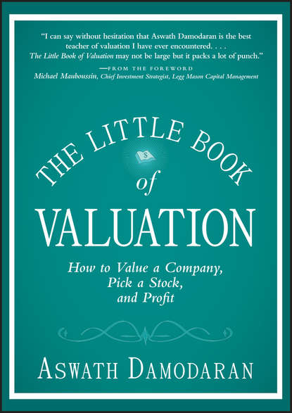 Aswath  Damodaran - The Little Book of Valuation. How to Value a Company, Pick a Stock and Profit