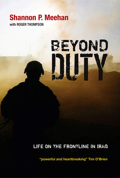 Roger  Thompson - Beyond Duty. Life on the Frontline in Iraq