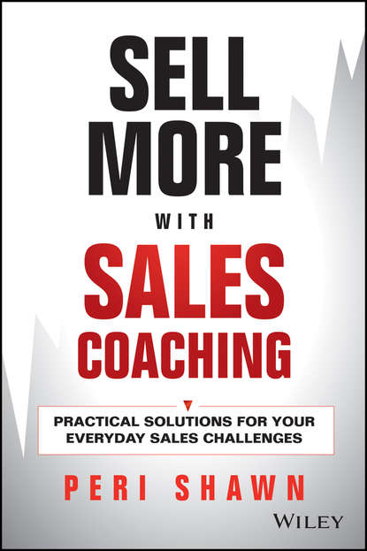 Peri  Shawn - Sell More With Sales Coaching. Practical Solutions for Your Everyday Sales Challenges