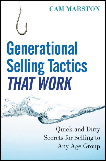 Cam  Marston - Generational Selling Tactics that Work. Quick and Dirty Secrets for Selling to Any Age Group