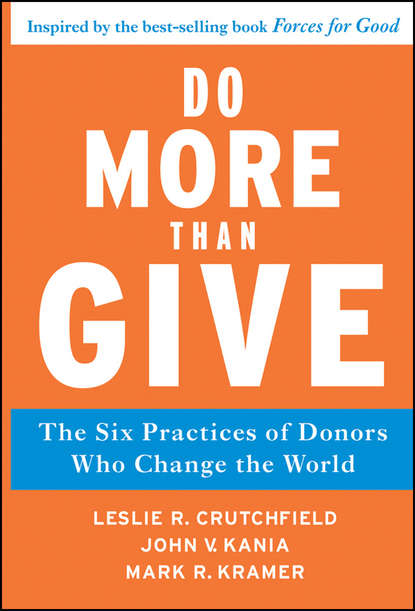 Do More Than Give. The Six Practices of Donors Who Change the World