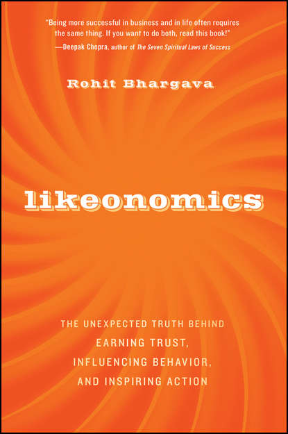 Rohit  Bhargava - Likeonomics. The Unexpected Truth Behind Earning Trust, Influencing Behavior, and Inspiring Action