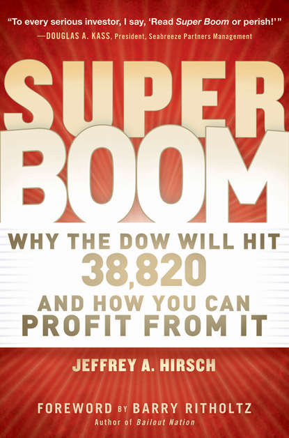 Barry  Ritholtz - Super Boom. Why the Dow Jones Will Hit 38,820 and How You Can Profit From It