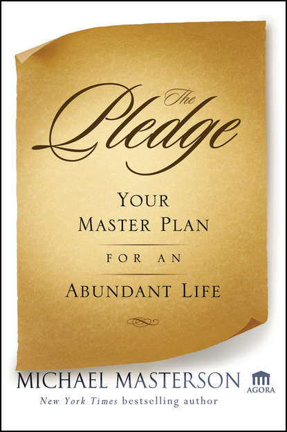 Michael  Masterson - The Pledge. Your Master Plan for an Abundant Life