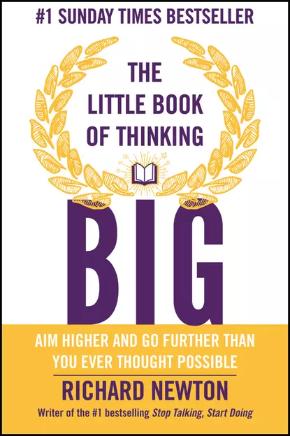 Обложка книги The Little Book of Thinking Big, Richard  Newton