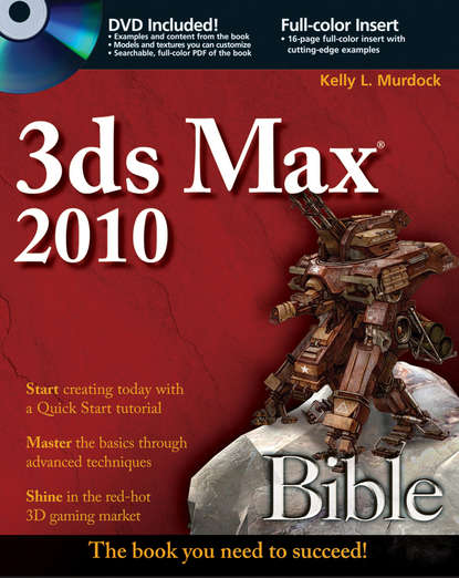 Kelly L. Murdock — 3ds Max 2010 Bible