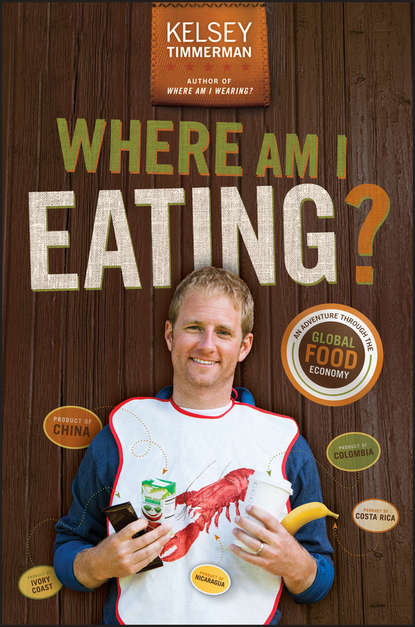 Where Am I Eating? An Adventure Through the Global Food Economy (Kelsey  Timmerman). 
